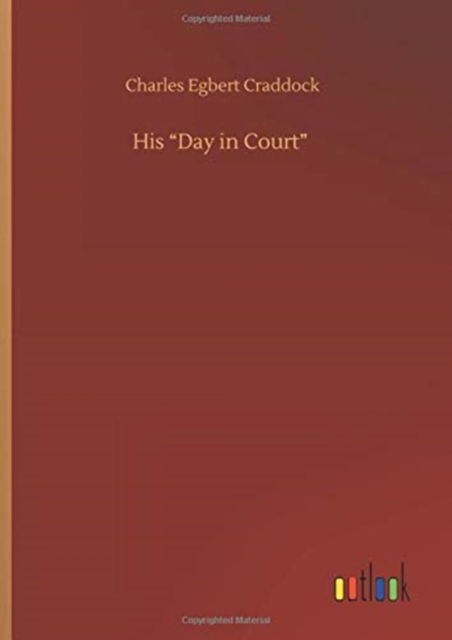 Cover for Charles Egbert Craddock · His &quot;Day in Court&quot; (Hardcover Book) (2020)