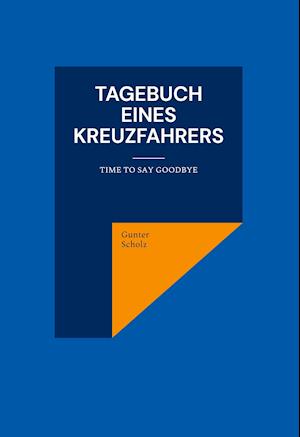 Cover for Gunter Scholz · Tagebuch eines Kreuzfahrers (Hardcover Book) (2021)