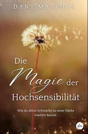 Cover for Dany Matthes · Die Magie der Hochsensibilität (Book) (2023)