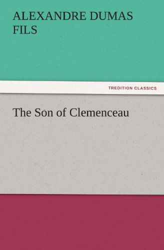 Cover for Alexandre Dumas Fils · The Son of Clemenceau (Tredition Classics) (Paperback Book) (2011)