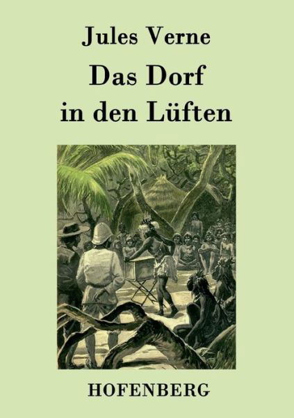 Das Dorf in den Luften - Jules Verne - Livres - Hofenberg - 9783843078856 - 10 septembre 2015