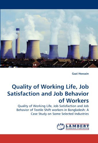 Quality of Working Life, Job Satisfaction and Job Behavior of Workers: Quality of Working Life, Job Satisfaction and Job Behavior of Textile Shift ... a Case Study on Some Selected Industries - Gazi Hossain - Books - LAP LAMBERT Academic Publishing - 9783843359856 - October 7, 2010