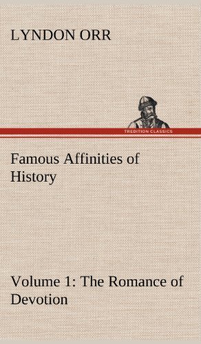 Cover for Lyndon Orr · Famous Affinities of History - Volume 1 the Romance of Devotion (Gebundenes Buch) (2012)