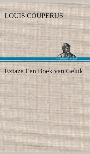 Cover for Louis Couperus · Extaze Een Boek Van Geluk (Hardcover Book) [Dutch edition] (2013)
