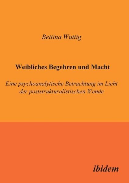 Cover for Wuttig · Weibliches Begehren und Macht (Book) (1999)