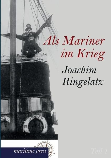 ALS Mariner Im Krieg - Joachim Ringelnatz - Bøger - Europaischer Hochschulverlag Gmbh & Co.  - 9783954271856 - 20. august 2012