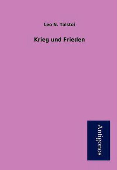 Krieg Und Frieden - Leo N. Tolstoi - Books - Antigonos - 9783954721856 - July 9, 2012