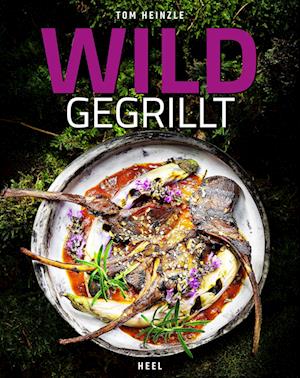 Cover for Tom Heinzle · Wild gegrillt (Bok) (2022)