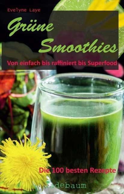 Cover for Laye · Grüne Smoothies.Von einfach bis ra (Book)