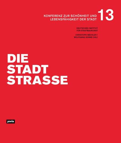 Cover for Die Stadtstraße: Konferenz zur Schonheit und Lebensfahigkeit der Stadt 13 - Konferenz zur Schonheit und Lebensfahigkeit der Stadt (Paperback Book) (2024)