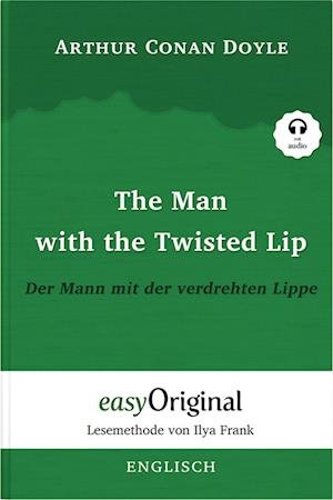 The Man with the Twisted Lip / Der Mann mit der verdrehten Lippe (Buch + Audio-CD) - Lesemethode von Ilya Frank - Zweisprachige Ausgabe Englisch-Deutsch - Arthur Conan Doyle - Livros - EasyOriginal Verlag - 9783991124856 - 30 de junho de 2023