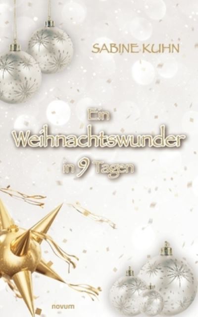 Ein Weihnachtswunder in 9 Tagen - Sabine Kuhn - Books - novum Verlag - 9783991463856 - September 5, 2023