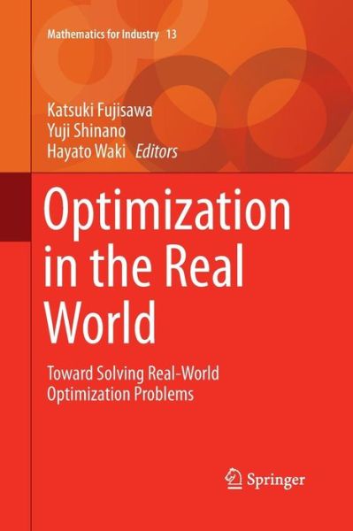 Optimization in the Real World: Toward Solving Real-World Optimization Problems - Mathematics for Industry - - Livros - Springer Verlag, Japan - 9784431562856 - 23 de agosto de 2016