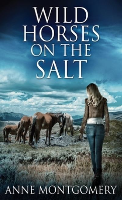 Cover for Anne Montgomery · Wild Horses On The Salt (Inbunden Bok) (2021)