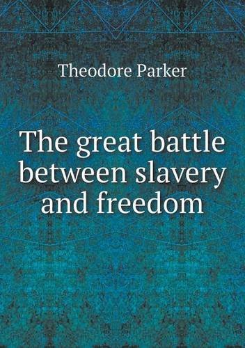 Cover for Theodore Parker · The Great Battle Between Slavery and Freedom (Paperback Book) (2013)