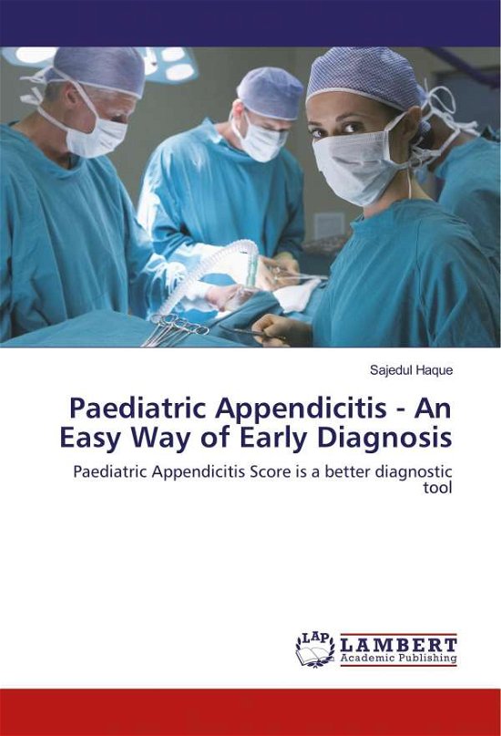Paediatric Appendicitis - An Easy - Haque - Kirjat -  - 9786202065856 - 