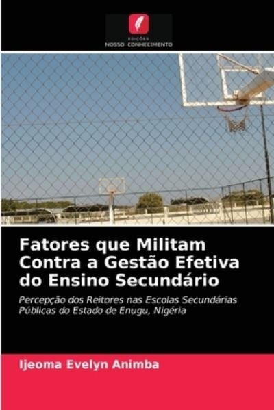 Cover for Ijeoma Evelyn Animba · Fatores que Militam Contra a Gestao Efetiva do Ensino Secundario (Taschenbuch) (2021)