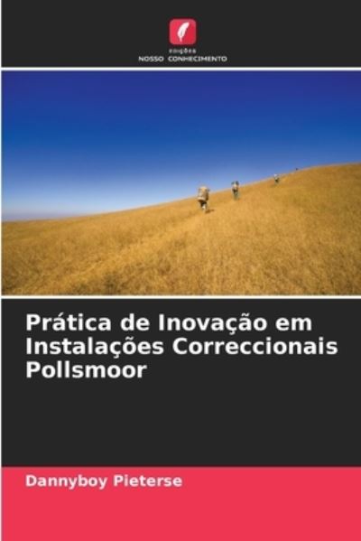 Cover for Dannyboy Pieterse · Pratica de Inovacao em Instalacoes Correccionais Pollsmoor (Paperback Book) (2021)
