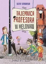 Cover for Artur Nowicki · Tajemnica profesora w meloniku (Book) (2019)