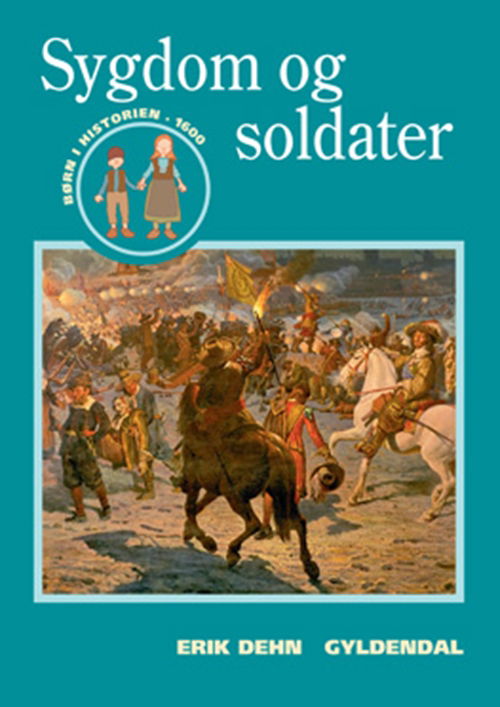 Børn i historien: Sygdom og soldater - Erik Dehn; Erik Dehn - Books - Gyldendal - 9788702071856 - March 8, 2010