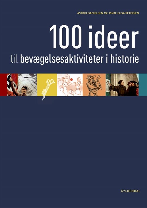 Cover for Astrid Danielsen; Rikke Elisa Petersen · 100 ideer til bevægelsesaktiviteter i historie (Spiral Book) [1st edition] (2018)