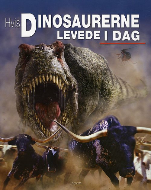 Cover for Dougal Dixon · Hvis dinosaurerne levede i dag (Bound Book) [1.º edición] (2008)