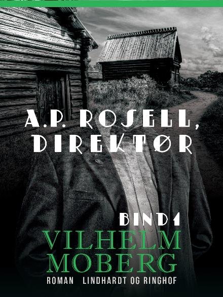 Cover for Vilhelm Moberg · A.P. Rosell, direktør - Bind 1 (Sewn Spine Book) [1º edição] (2017)