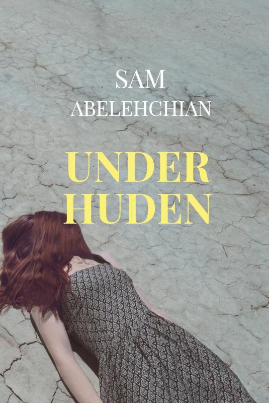 Under huden - Sam Abelehchian - Bøger - Saxo Publish - 9788740422856 - 23. oktober 2020