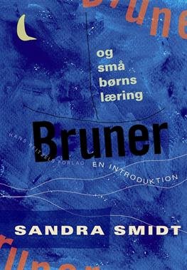 Cover for Sandra Smidt · Bruner og små børns læring - en introduktion (Taschenbuch) [1. Ausgabe] (2013)