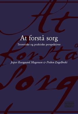 Cover for Jesper Roesgaard Mogensen og Preben Engelbrekt · At forstå sorg (Sewn Spine Book) [1º edição] (2013)