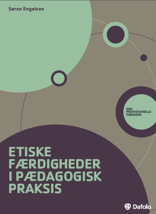 Den professionelle pædagog: Etiske færdigheder i pædagogisk praksis - Søren Engelsen - Livres - Dafolo Forlag - 9788771604856 - 25 octobre 2018