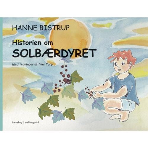 Cover for Hanne Bistrup · Historien om solbærdyret (Hardcover Book) [1th edição] (2016)