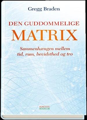 Cover for Gregg Braden · Den guddommelige matrix  (Bound Book) [2nd edition] (2008)