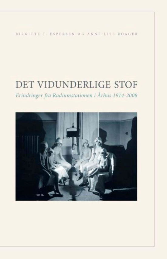 Birgitte T. Espersen; Anne-Lise Roager · Det vidunderlige stof (Bound Book) [1. Painos] [Indbundet] (2008)