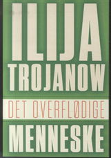 Cover for Ilija Trojanow · Det overflødige menneske (Sewn Spine Book) [1st edition] (2014)