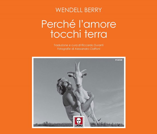 Perche L'amore Tocchi Terra - Wendell Berry - Books -  - 9788833537856 - 