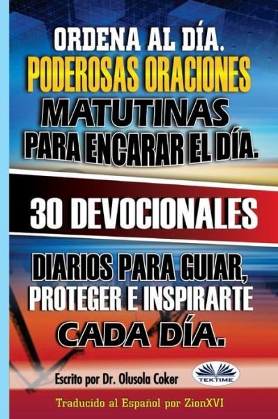 Cover for Olusola Coker · Ordena al Dia. Poderosas oraciones matutinas para encarar el dia. (Taschenbuch) (2020)