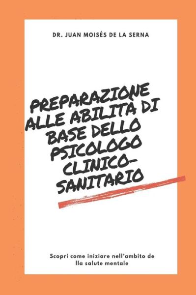 Cover for Juan Moises de la Serna · Preparazione alle abilita di base dello psicologo clinico-sanitario (Paperback Bog) (2019)