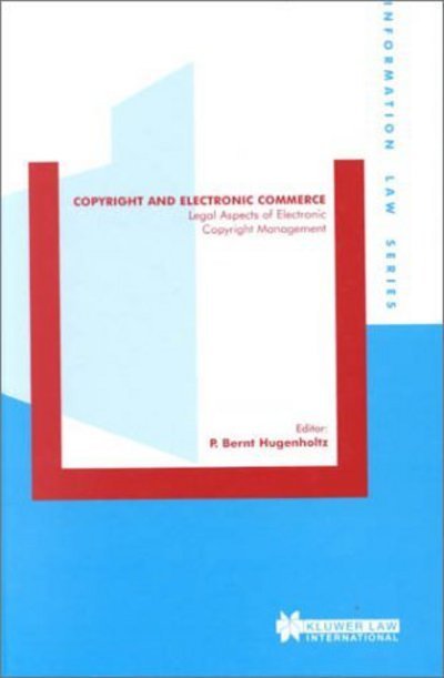 Cover for P. Bernt Hugenholtz · Copyright and Electronic Commerce: Legal Aspects of Electronic Copyright Management - Information Law Series Set (Hardcover Book) (2000)