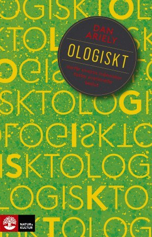 Cover for Dan Ariely · Ologiskt : Varför smarta människor fattar irrationella beslut (Bog) [size M] (2018)