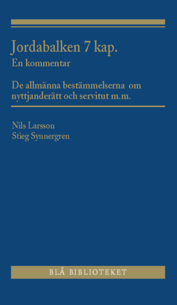 Cover for Stieg Synnergren · Jordabalken 7 kap. : en kommentar - De allmänna bestämmelserna om nyttjanderätt och servitut m.m. (Bog) (2017)