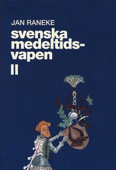 Cover for Jan Raneke · Svenska medeltidsvapen. 2 (Book) (2001)