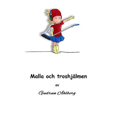 Cover for Gudrun Ahlberg · Malla och troshjälmen (Book) (2016)