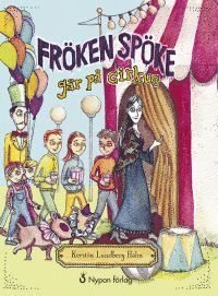Cover for Kerstin Lundberg Hahn · Fröken Spöke: Fröken Spöke går på cirkus (Indbundet Bog) (2017)