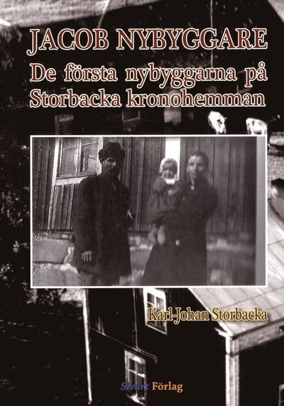 Cover for Karl-Johan Storbacka · Jacob Nybyggare : de första nybyggarna på Storbacka kronohemman (Bound Book) (2017)