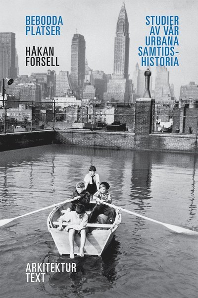 Cover for Håkan Forsell · Bebodda platser : studier av vår urbana samtidshistoria (ePUB) (2013)