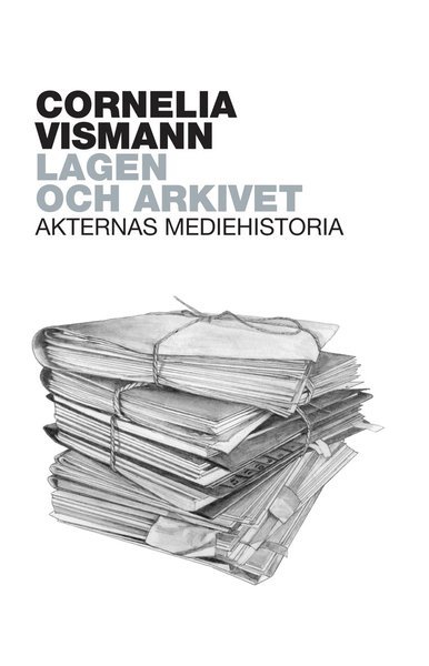 Cover for Cornelia Vismann · Mediehistoriskt bibliotek: Lagen och arkivet : Akternas mediehistoria (N/A) (2017)