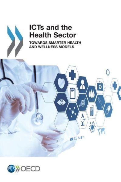 Cover for Organization for Economic Cooperation and Development Oecd · Icts and the Health Sector: Towards Smarter Health and Wellness Models (Paperback Bog) (2013)
