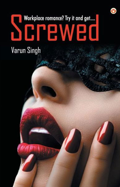 Screwed - Varun Singh - Books - Diamond Pocket Books Pvt Ltd - 9789352961856 - 2018