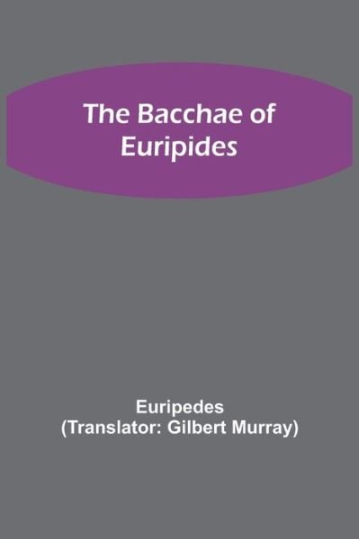 Cover for Euripedes · The Bacchae of Euripides (Paperback Bog) (2021)